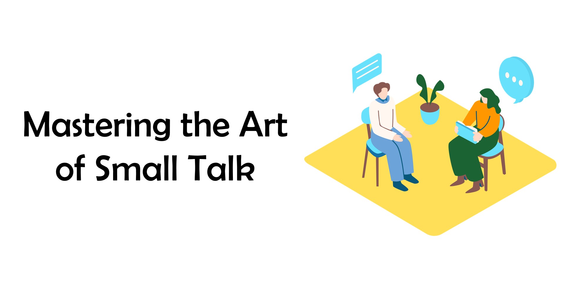Mastering The Art of Small Talk