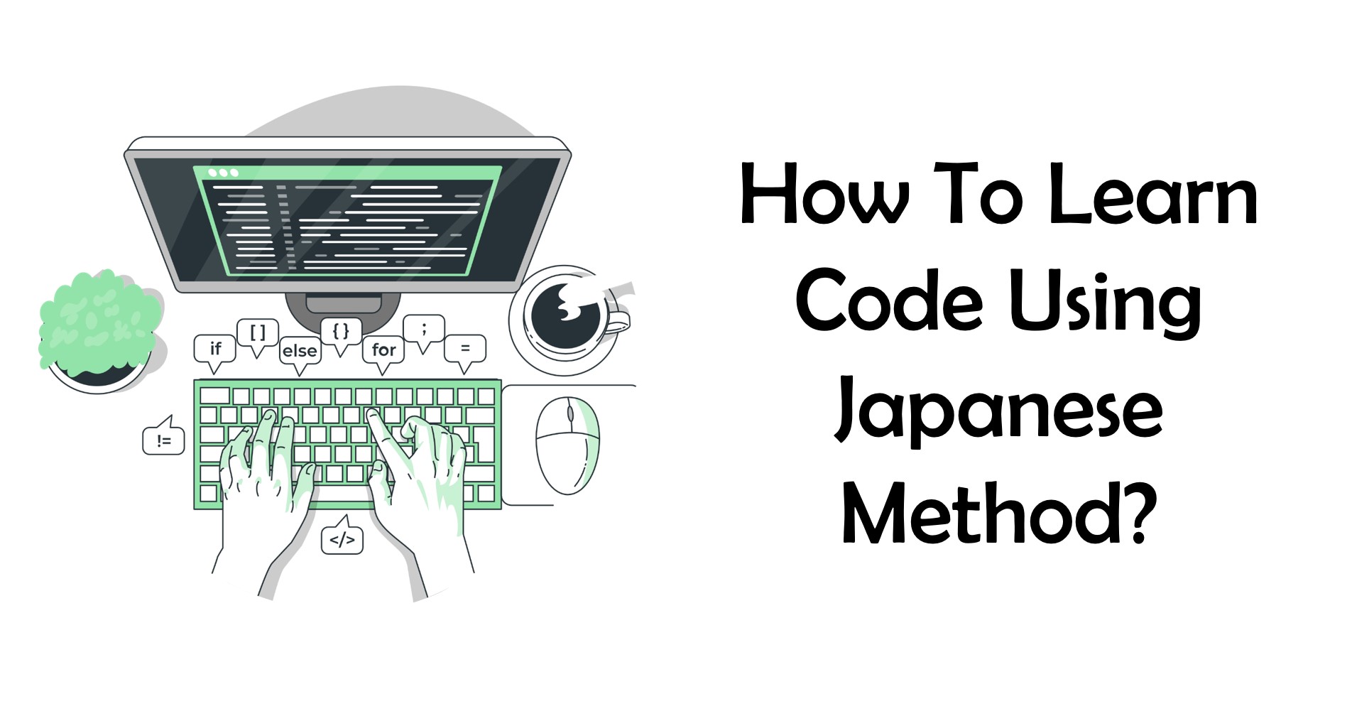 How To Learn Code Using Japanese Method?